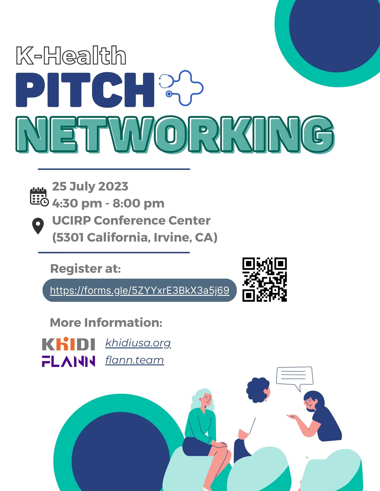 K-Health PITCH NETWORKING 25 July 2023 4:30pm-8:00pm UCIRP Conference Center(5301 California, Irvine, CA) Register at: https://forms.gle/5ZYYxrE3BkX3a5j69 More Information : khidiusa.org, flann.team